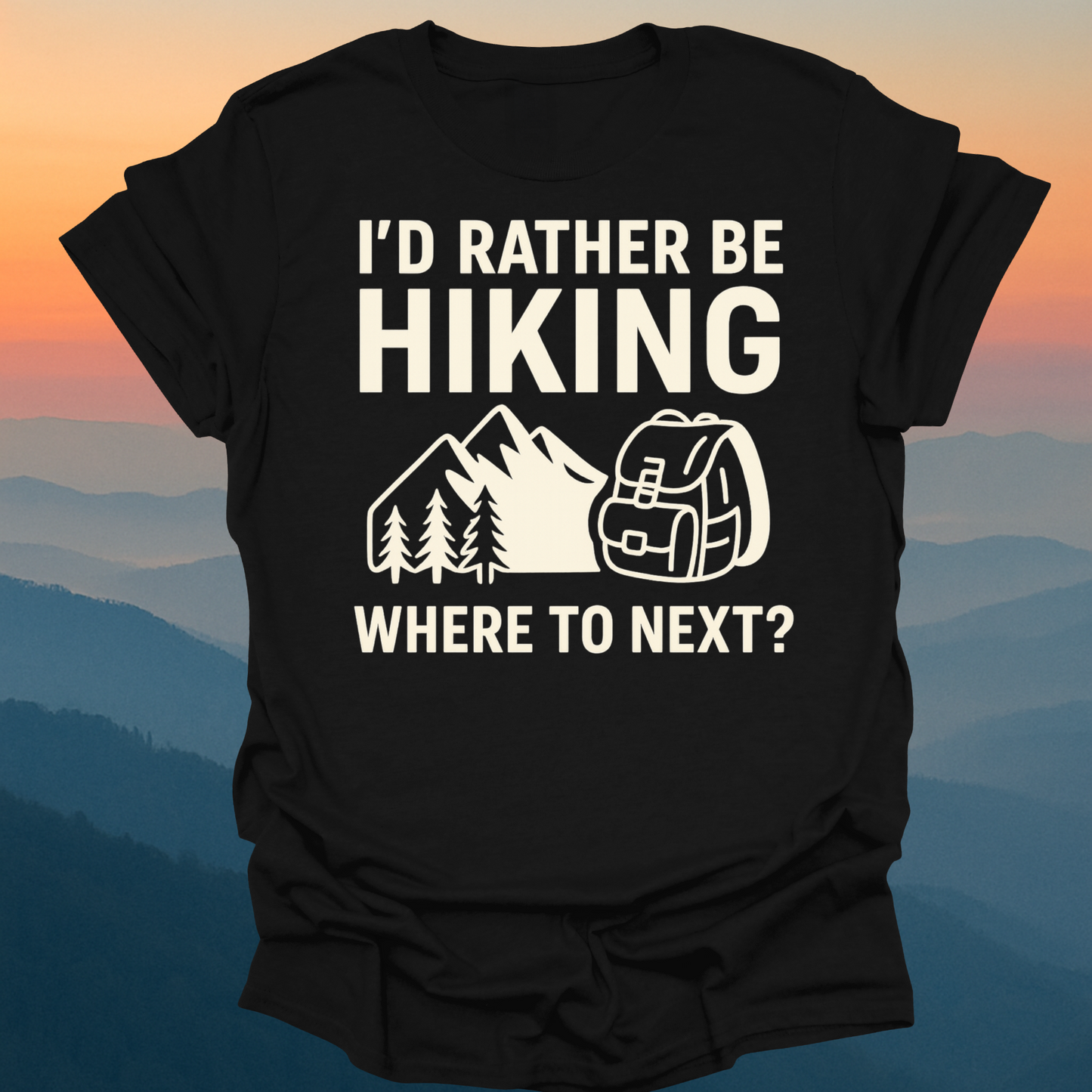 I'd rather be Hiking – Made for Those Who Wander with Heart