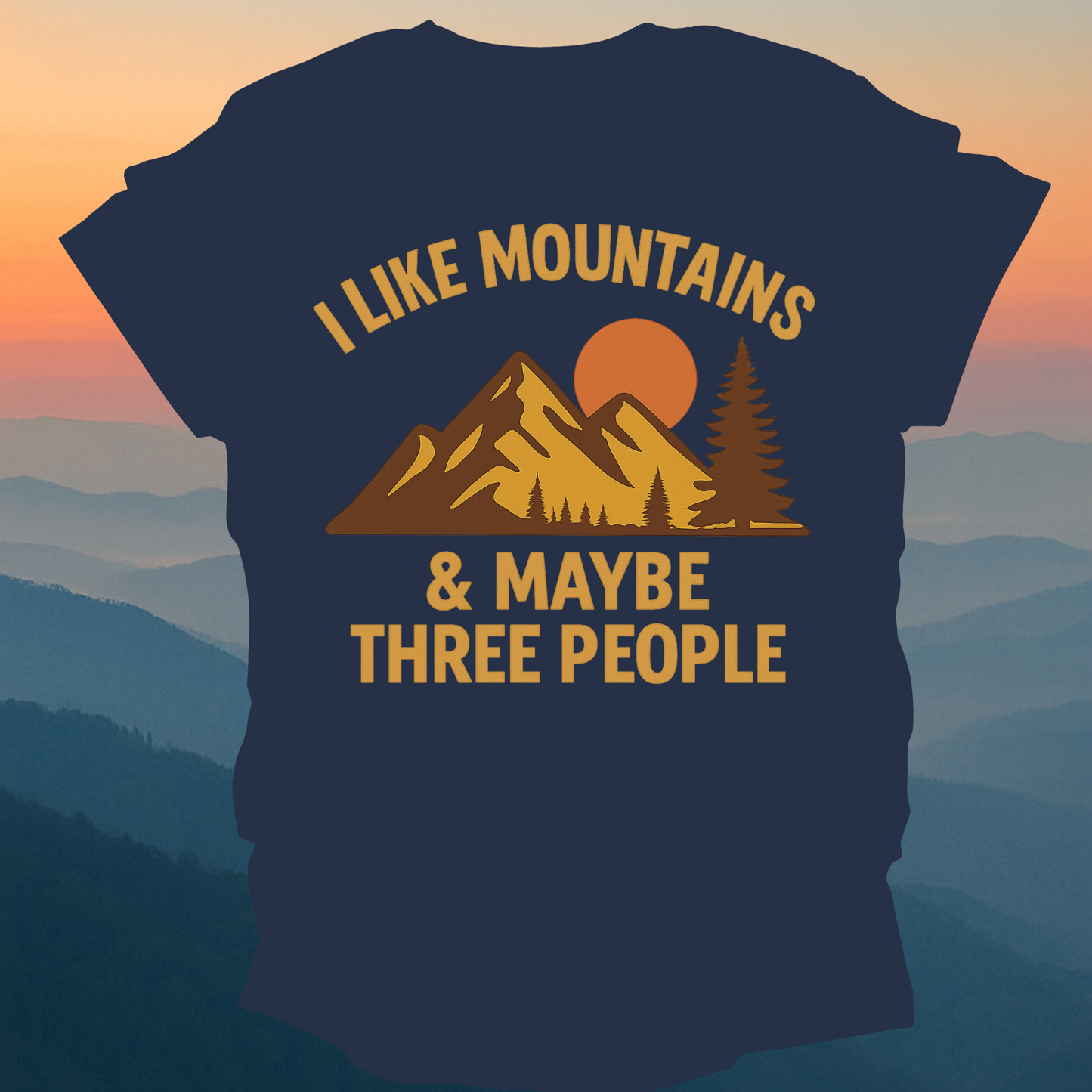 I like mountains and maybe three people – Made for Those Who Wander with Heart