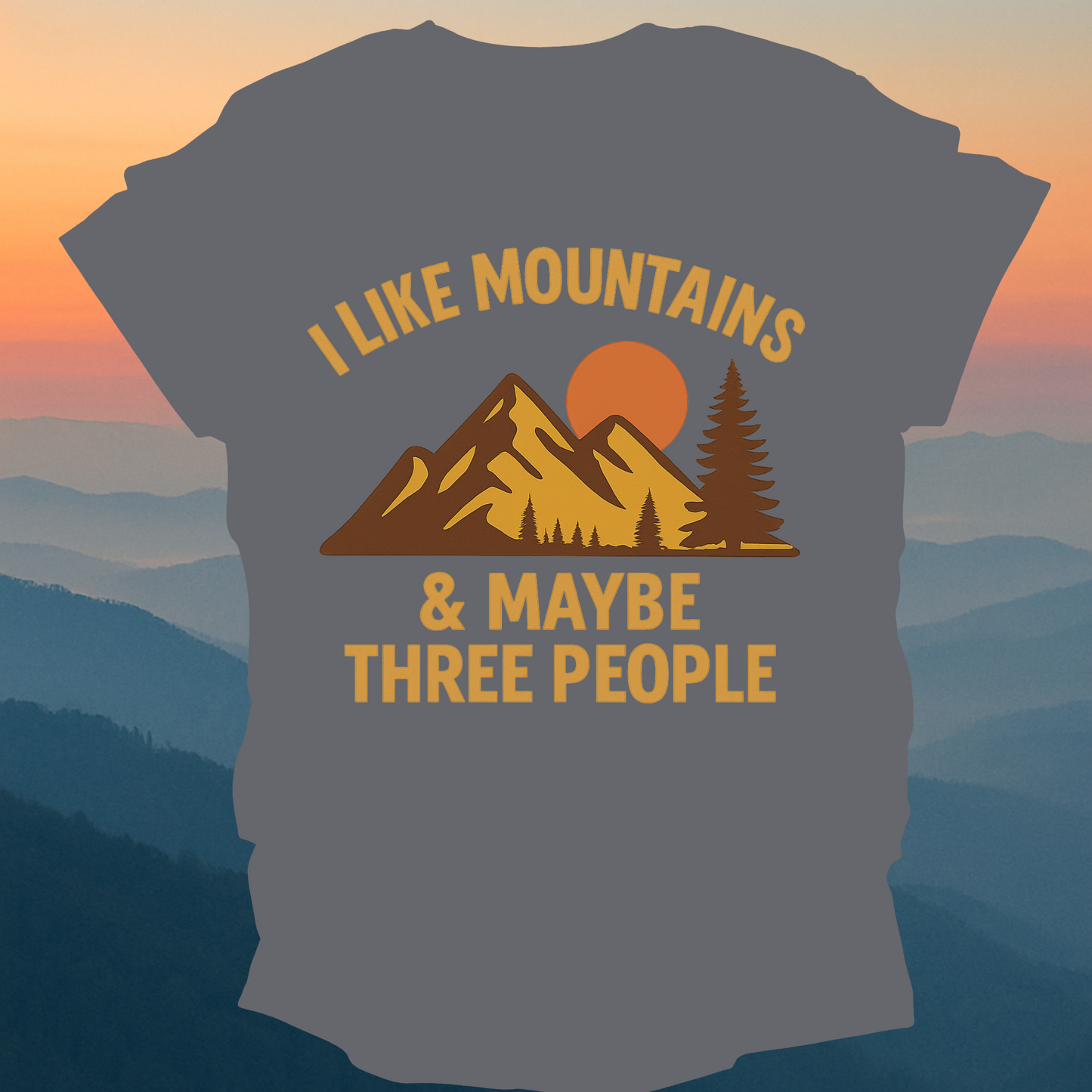I like mountains and maybe three people – Made for Those Who Wander with Heart