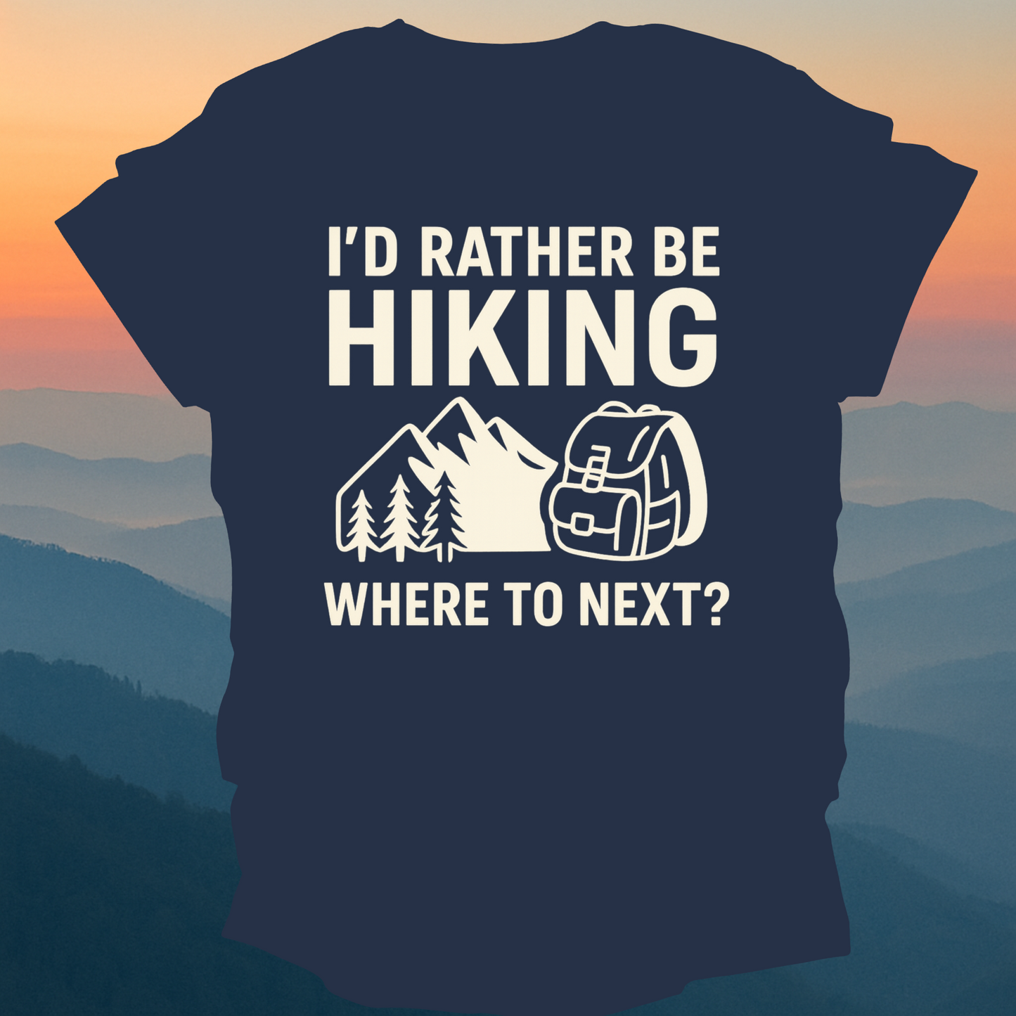 I'd rather be Hiking – Made for Those Who Wander with Heart