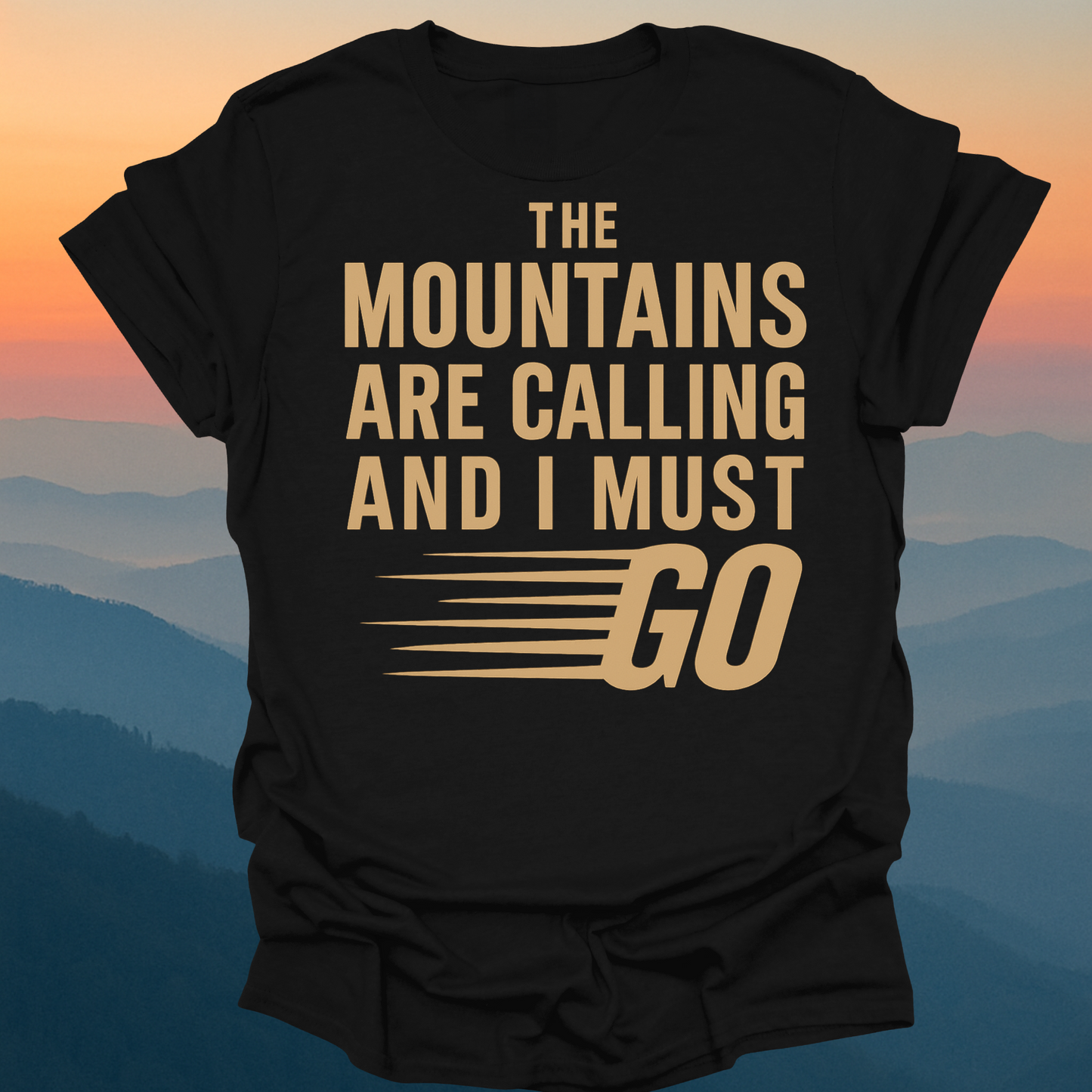 The Mountains Are Calling I must Go – Made for Those Who Wander with Heart
