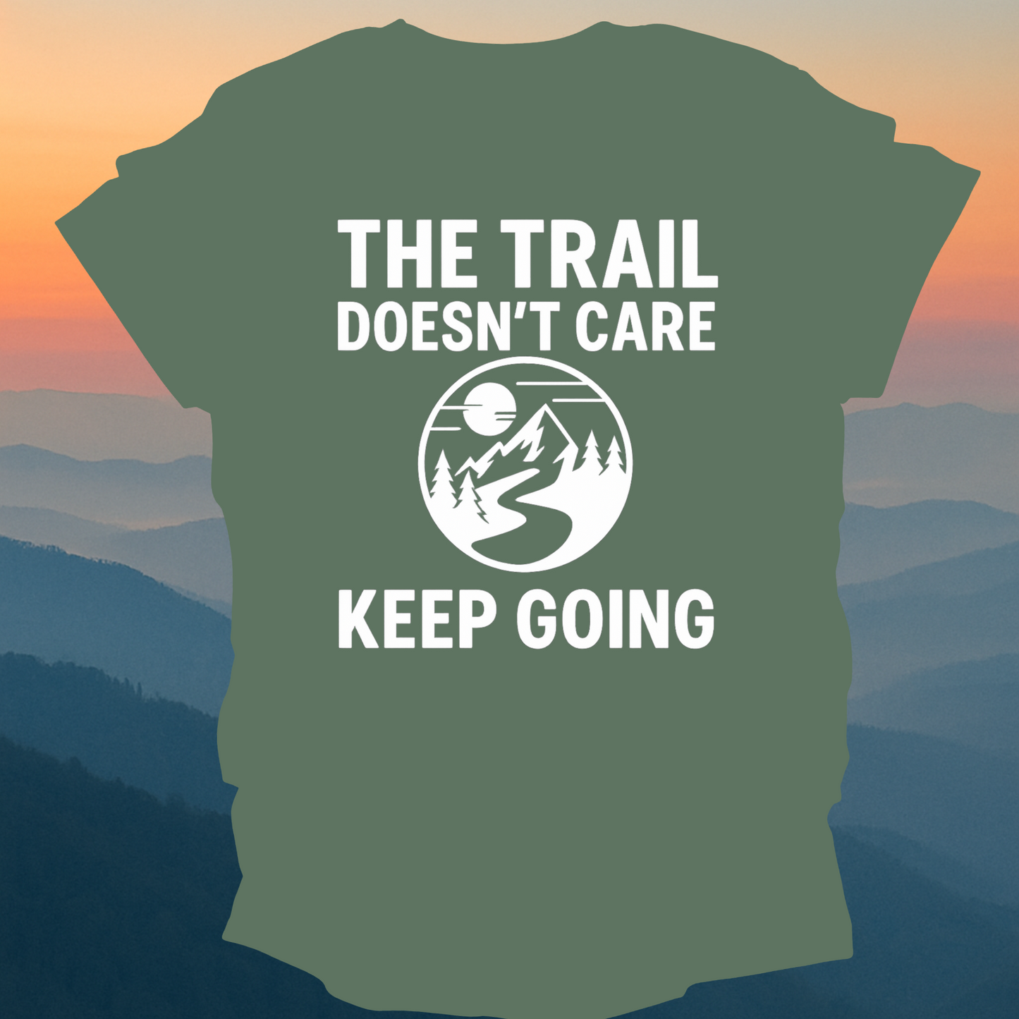 The Trail Doesn't Care – Made for Those Who Wander with Heart