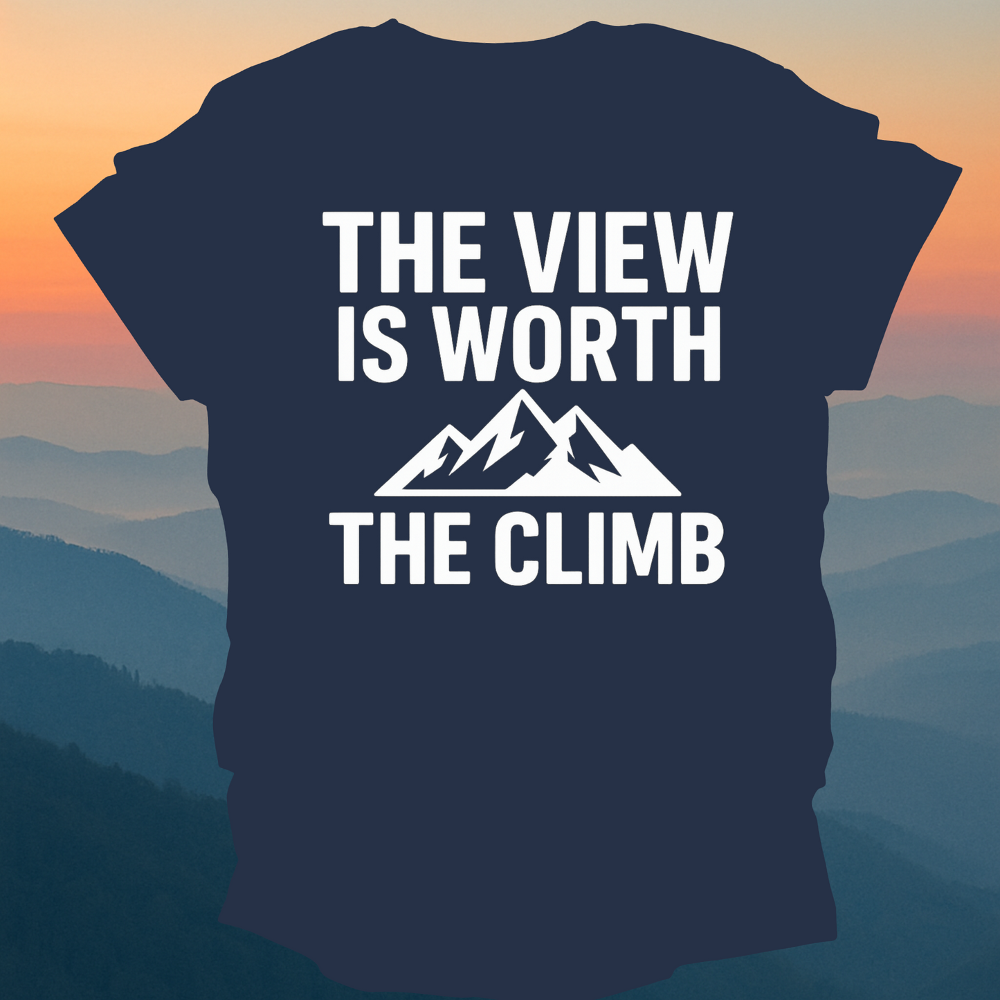 The view Is Worth The Climb – Made for Those Who Wander with Heart