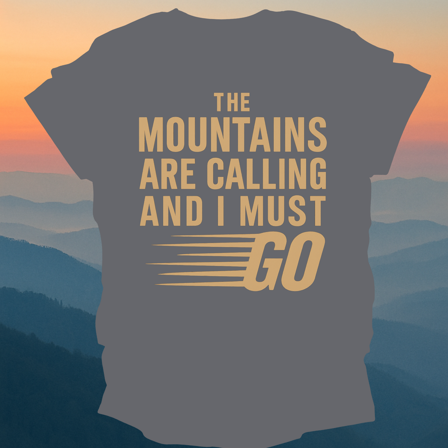 The Mountains Are Calling I must Go – Made for Those Who Wander with Heart