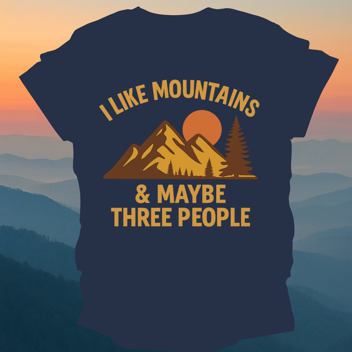 I like mountains and maybe three people – Made for Those Who Wander with Heart