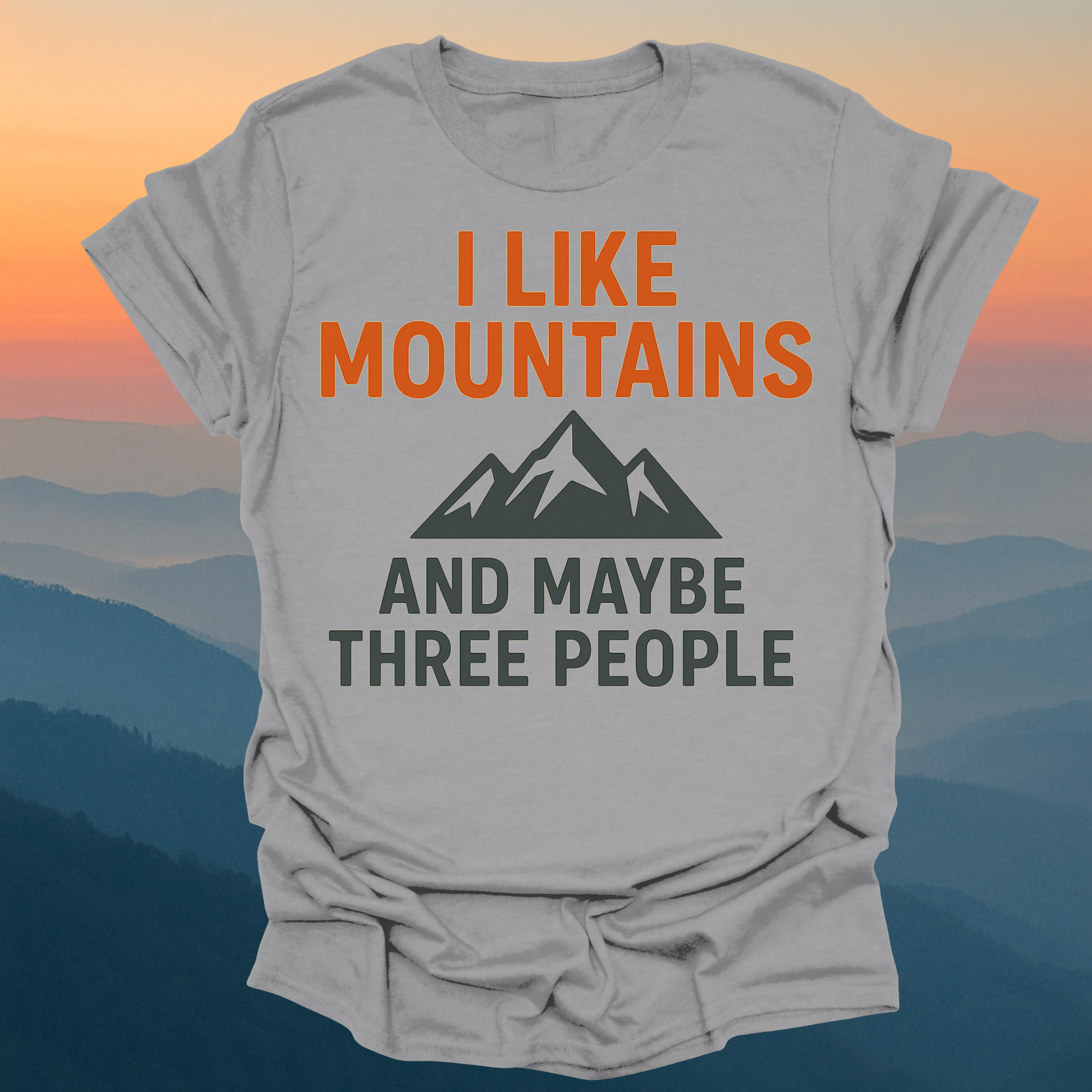 I like mountains and maybe three people – Made for Those Who Wander with Heart