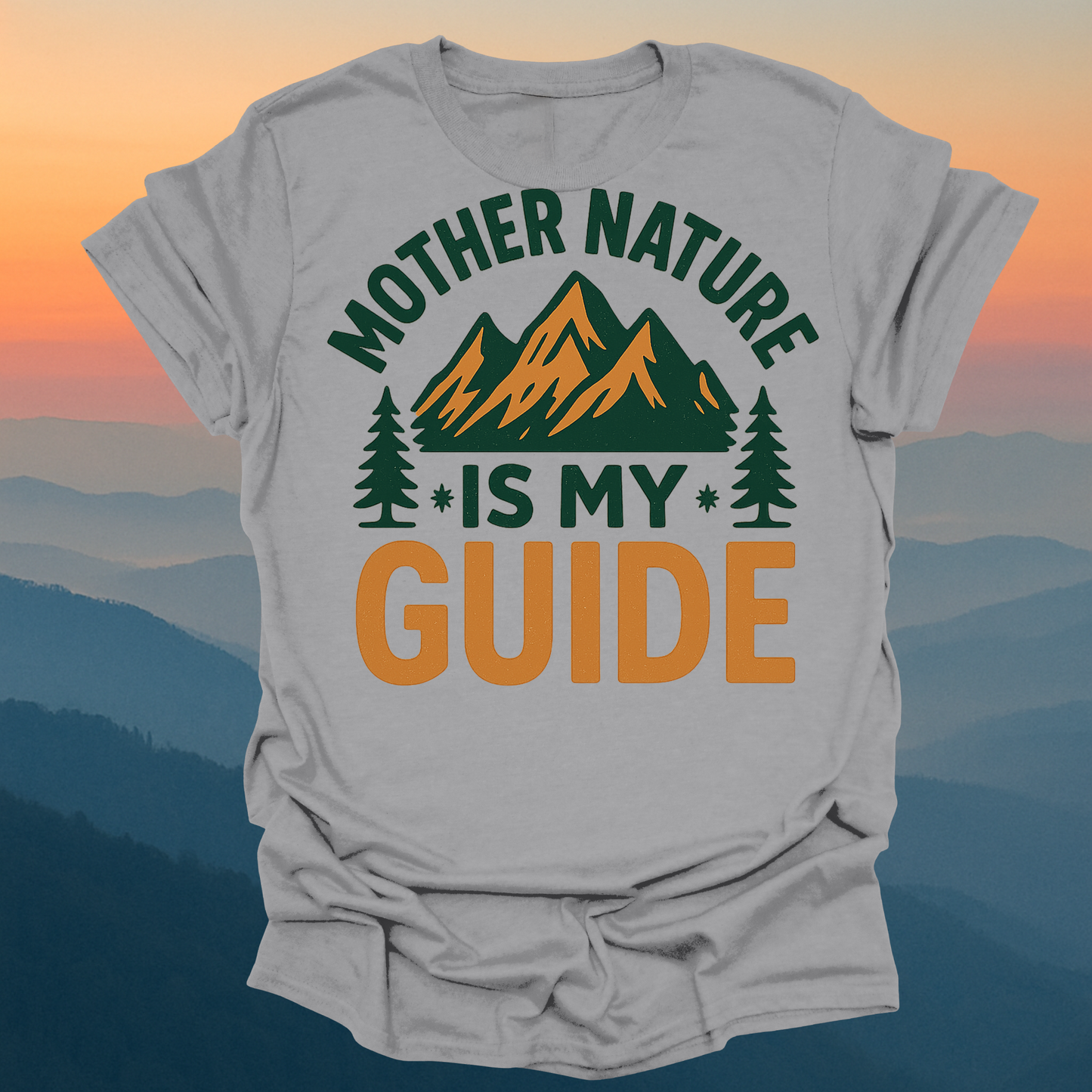 Mother Nature Is My Guide – Made for Those Who Wander with Heart