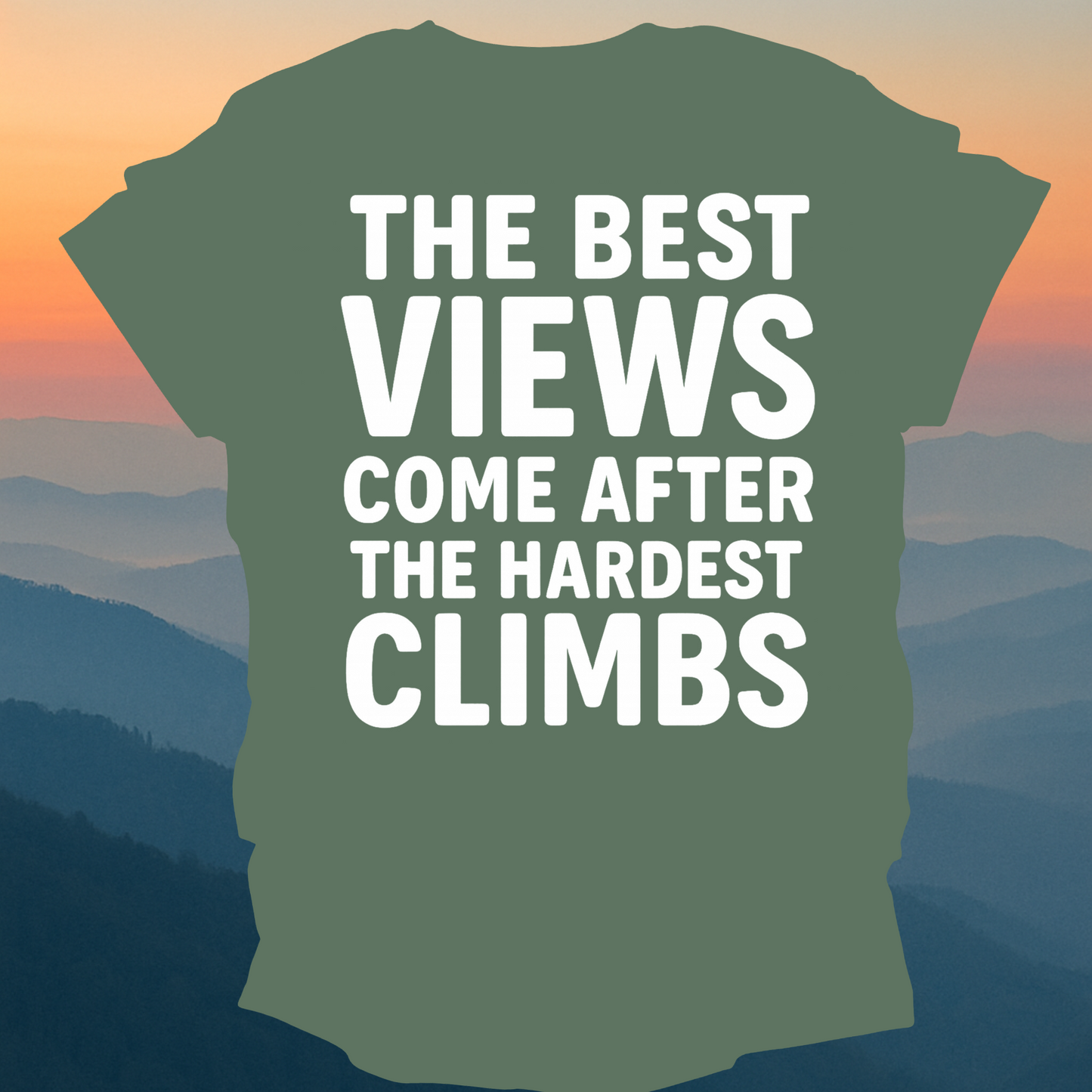 The best Views Come After The Hardest Climb – Made for Those Who Wander with Heart
