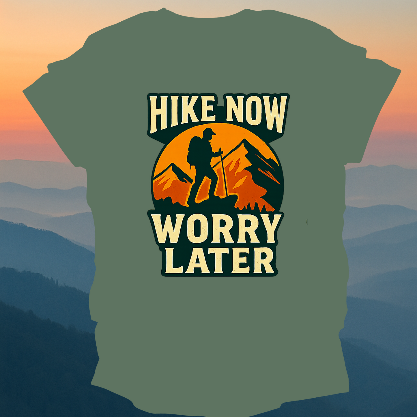 Hike Now Worry Later – Made for Those Who Wander with Heart