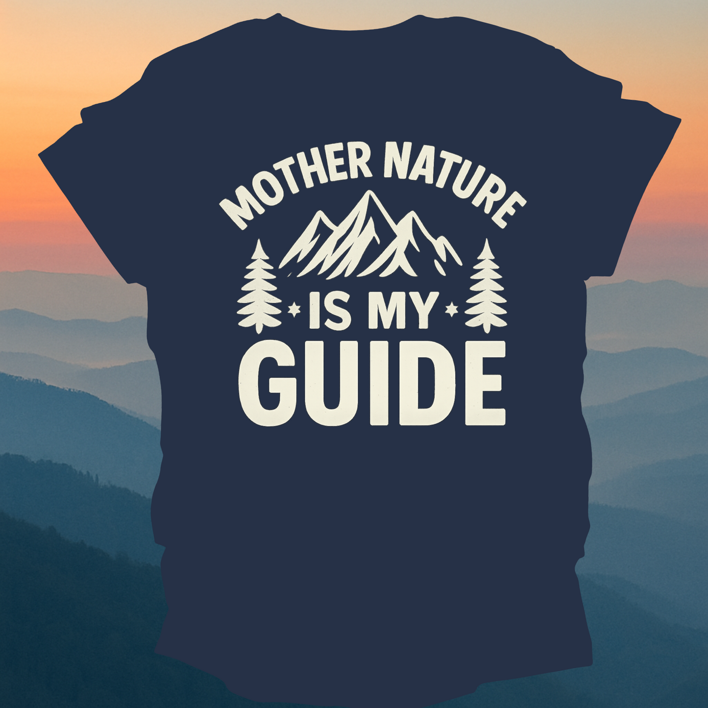 Mother Nature Is My Guide – Made for Those Who Wander with Heart