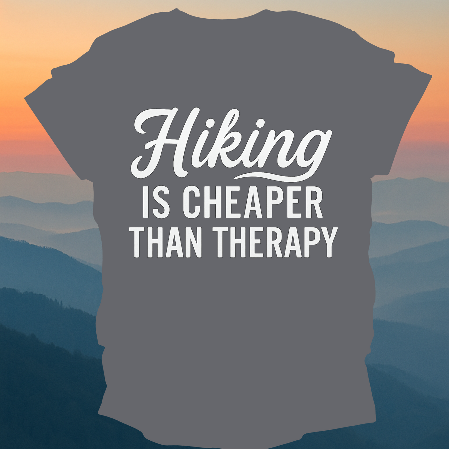 Hiking is Cheaper Than Therapy – Made for Those Who Wander with Heart