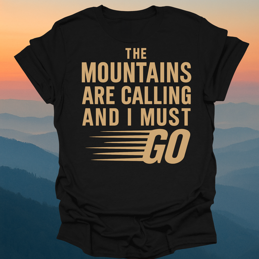The Mountains Are Calling I must Go – Made for Those Who Wander with Heart
