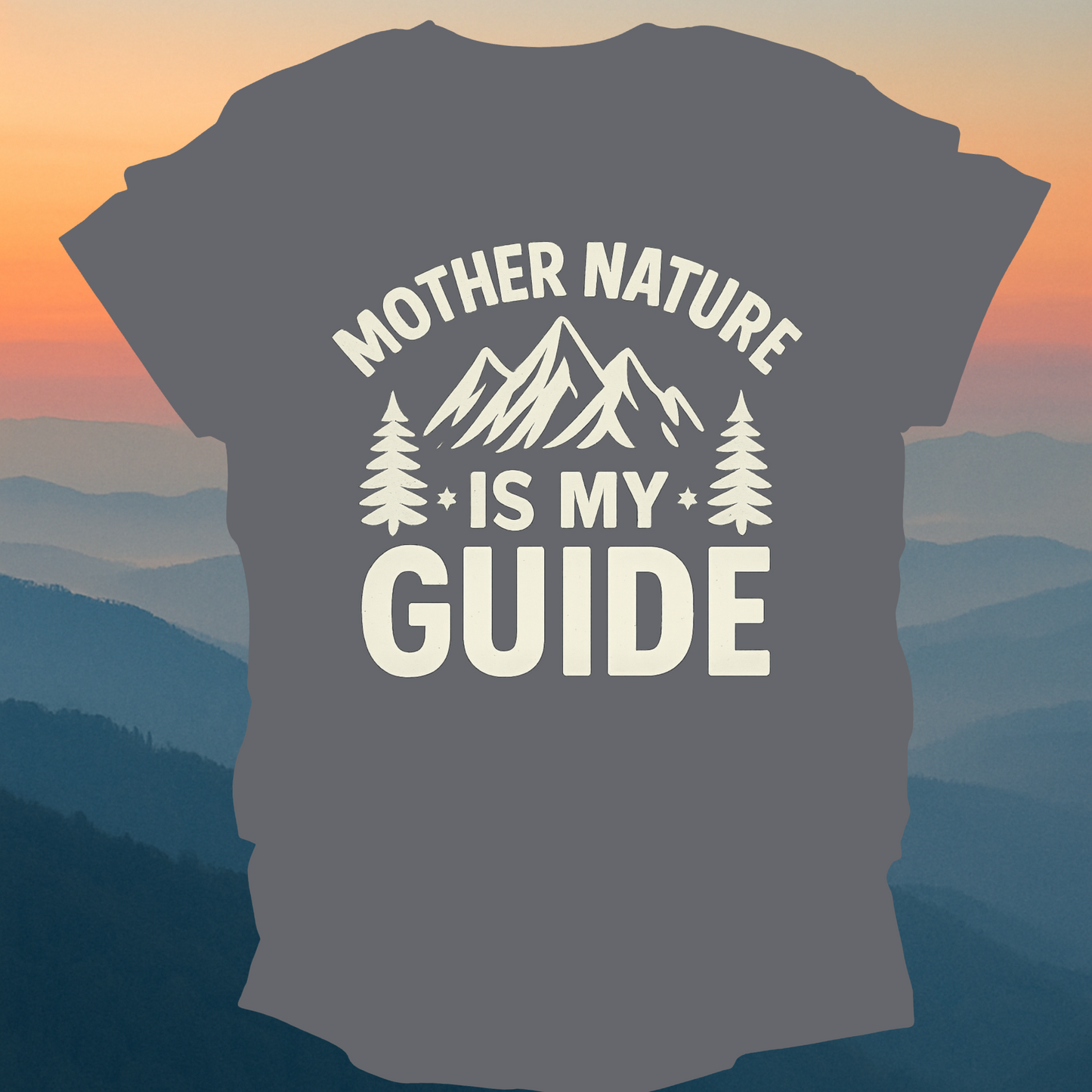 Mother Nature Is My Guide – Made for Those Who Wander with Heart