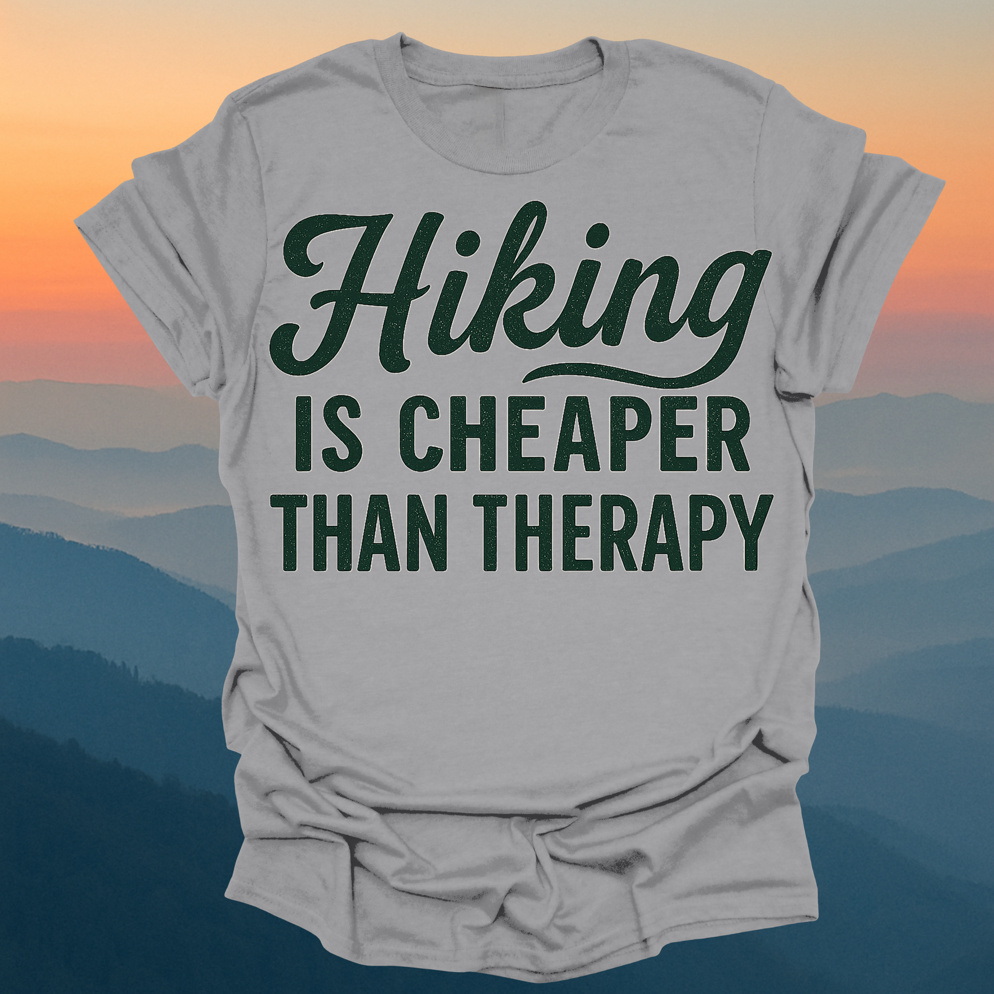 Hiking is Cheaper Than Therapy – Made for Those Who Wander with Heart