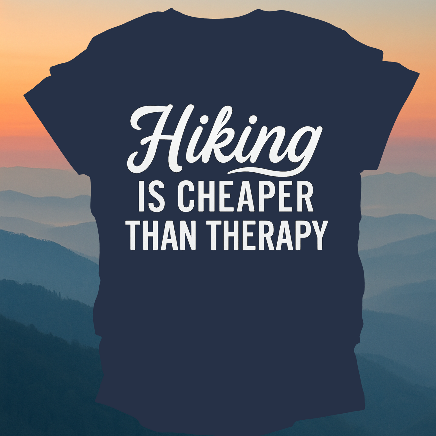 Hiking is Cheaper Than Therapy – Made for Those Who Wander with Heart